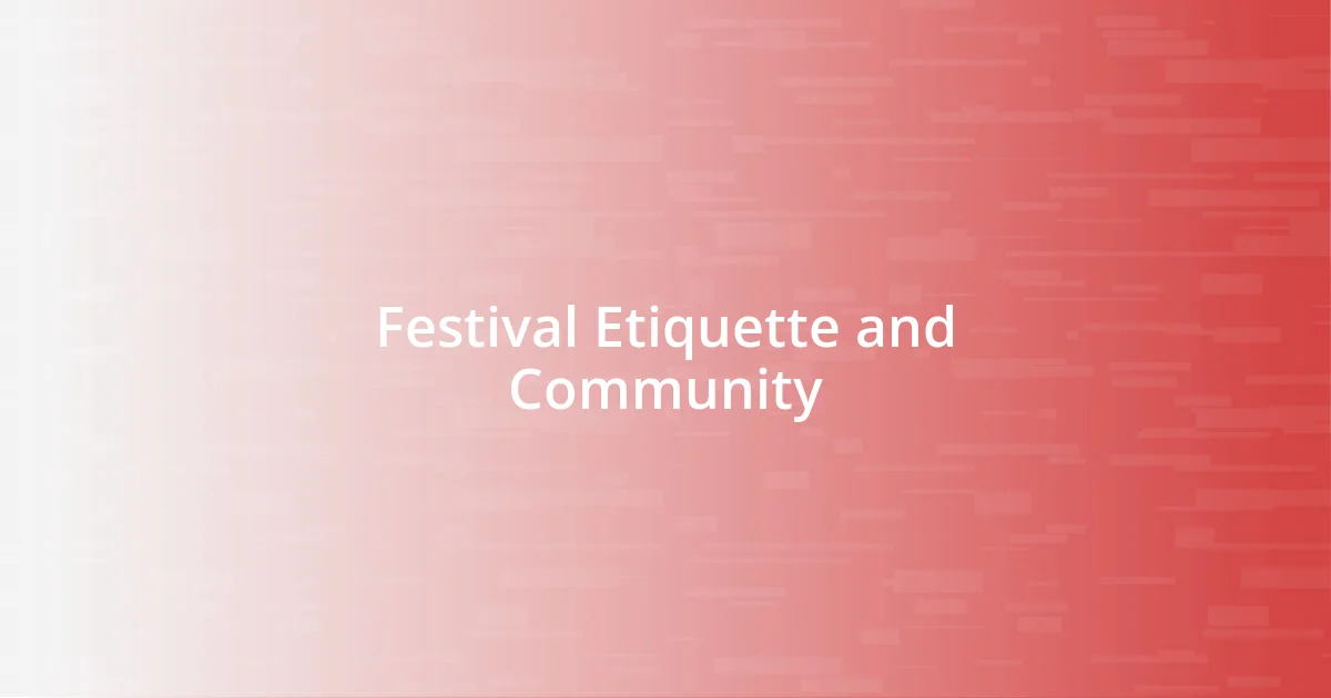 Festival Etiquette and Community