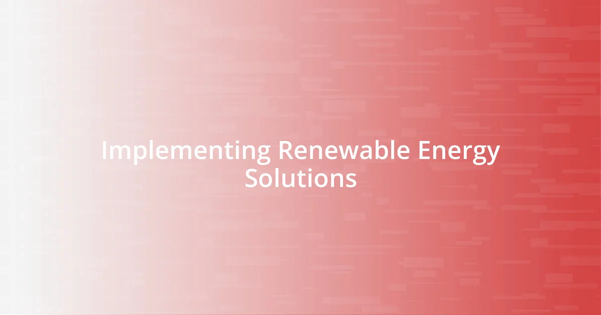 Implementing Renewable Energy Solutions