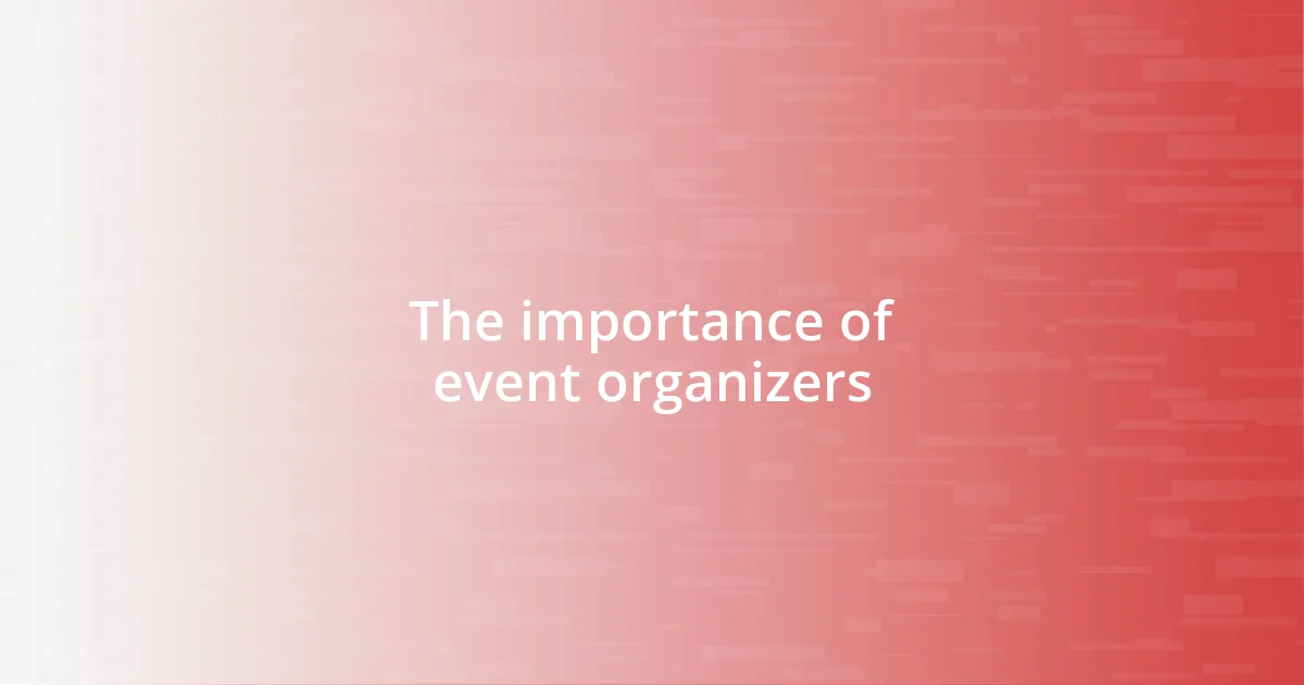 The importance of event organizers