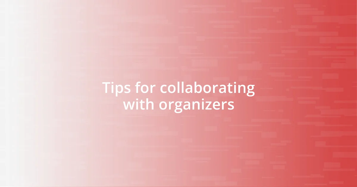 Tips for collaborating with organizers