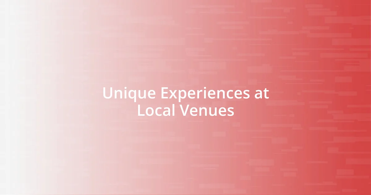 Unique Experiences at Local Venues