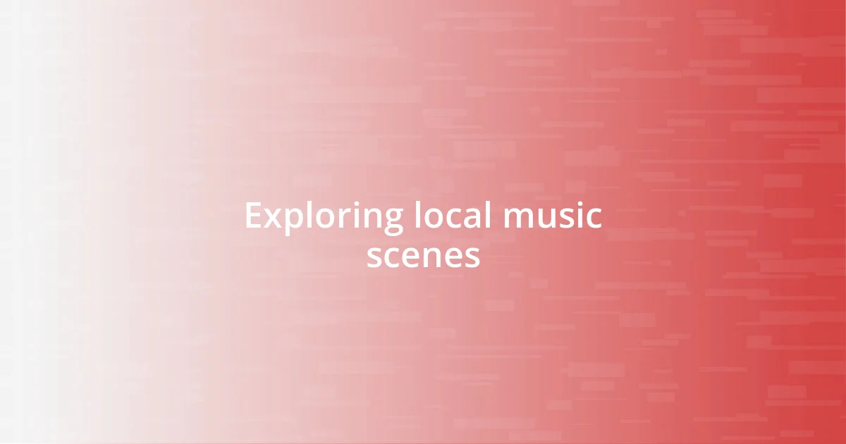 Exploring local music scenes