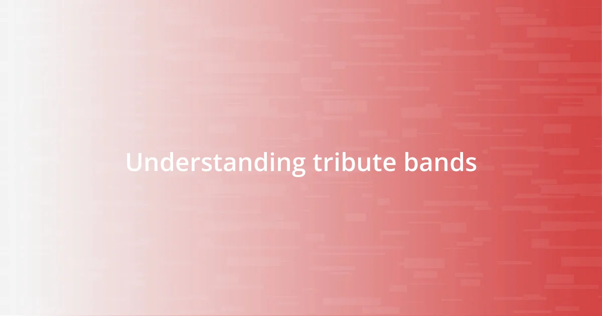 Understanding tribute bands