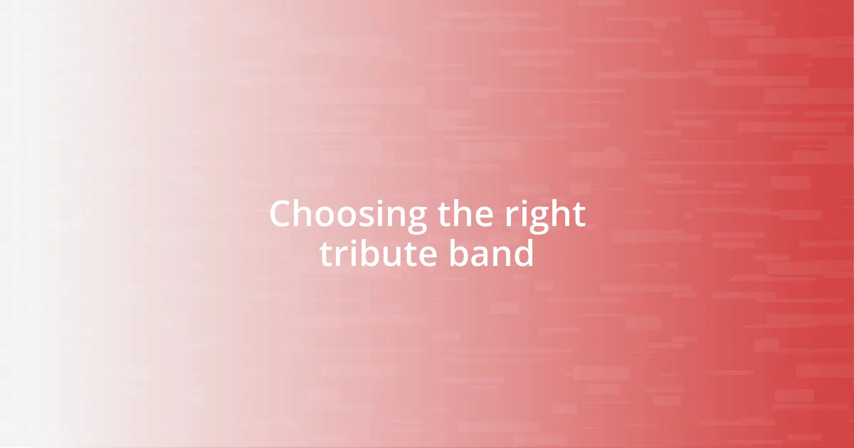 Choosing the right tribute band