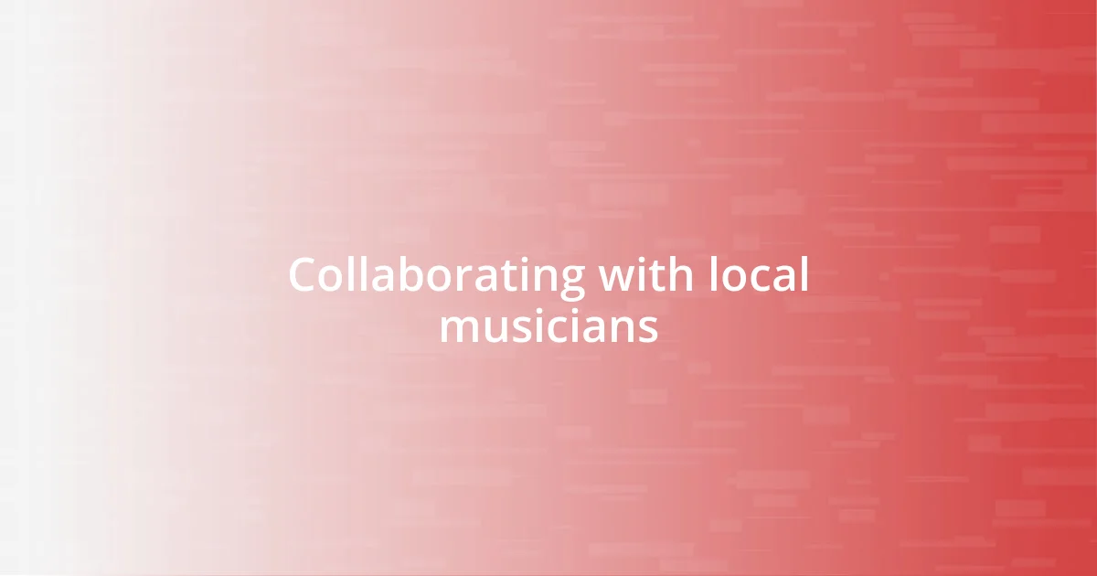 Collaborating with local musicians