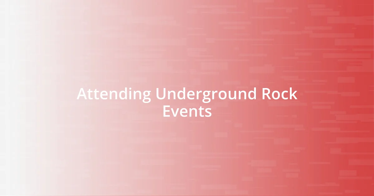 Attending Underground Rock Events