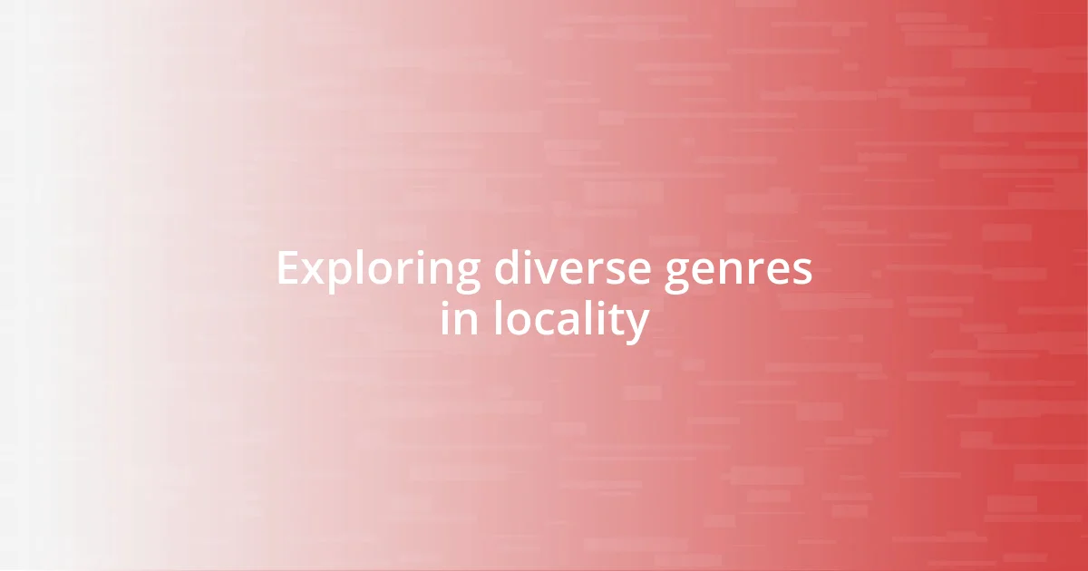 Exploring diverse genres in locality