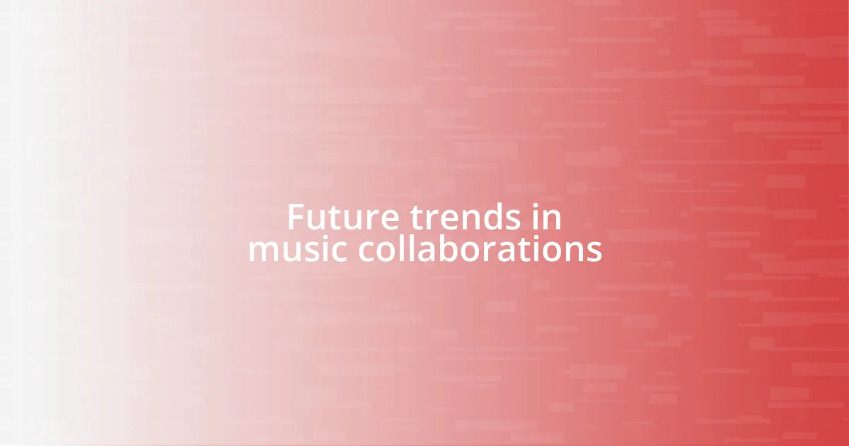 Future trends in music collaborations