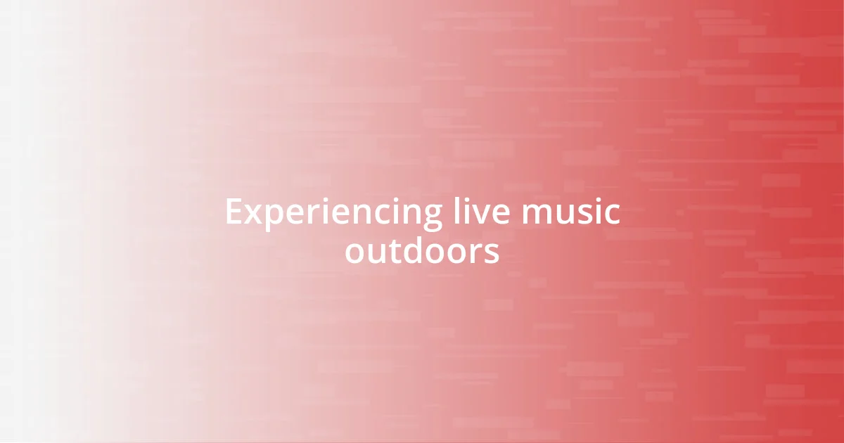 Experiencing live music outdoors