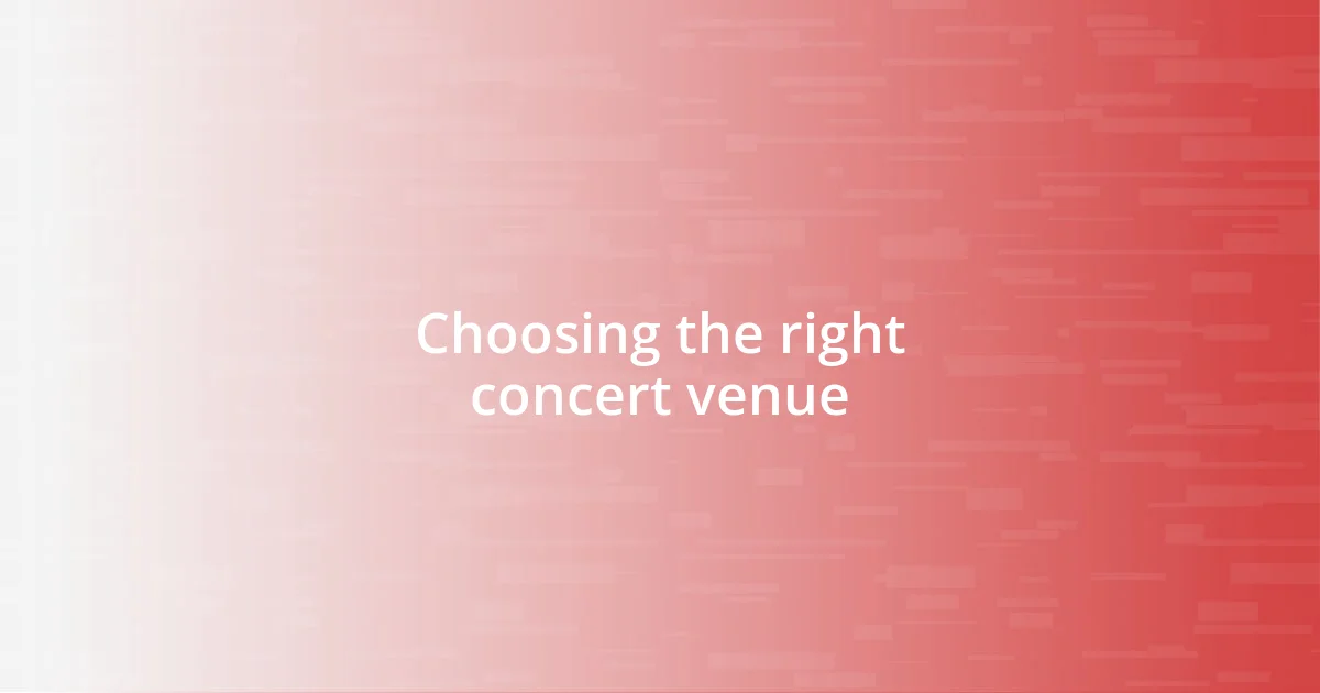 Choosing the right concert venue