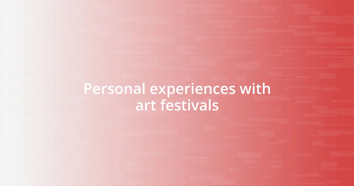 Personal experiences with art festivals