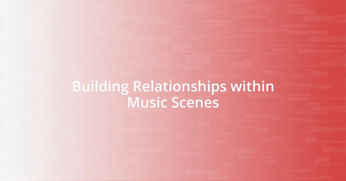 Building Relationships within Music Scenes