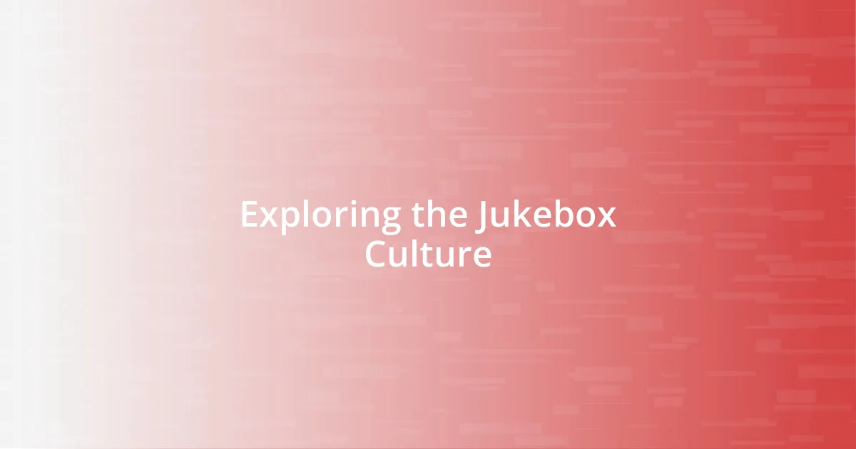 Exploring the Jukebox Culture