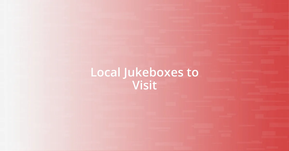 Local Jukeboxes to Visit