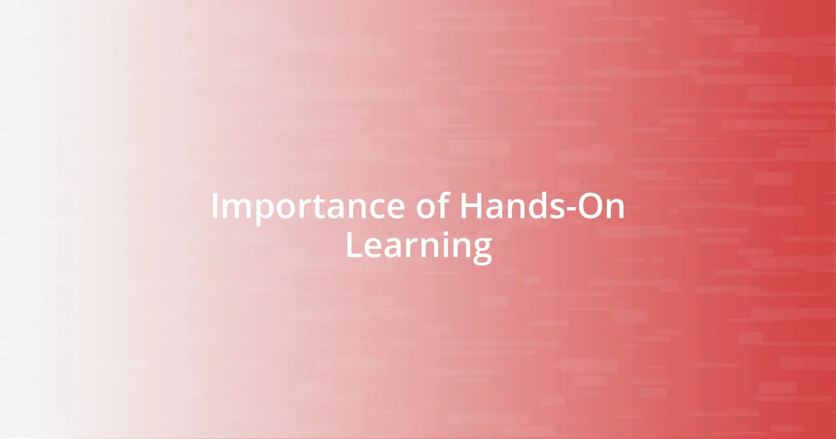 Importance of Hands-On Learning