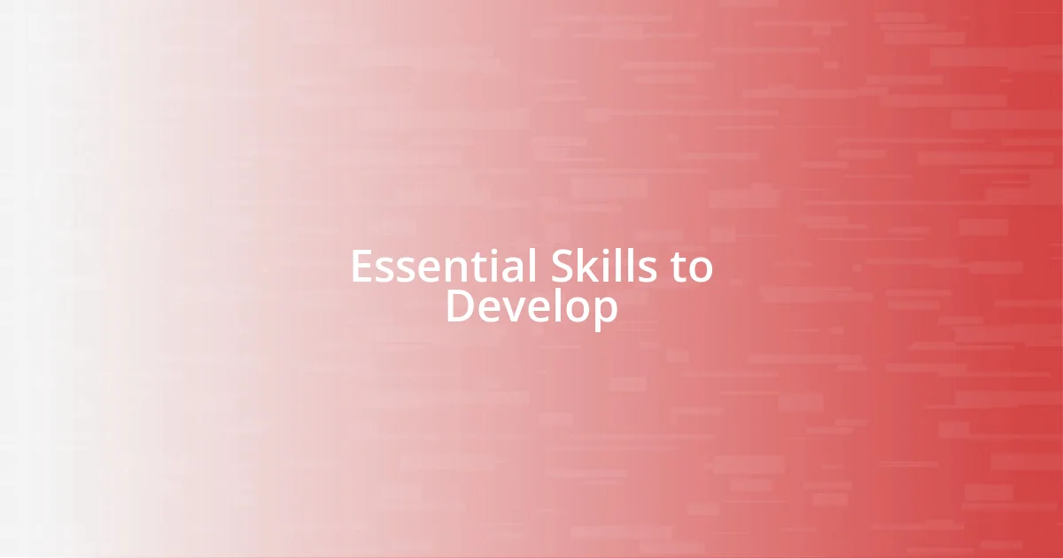 Essential Skills to Develop