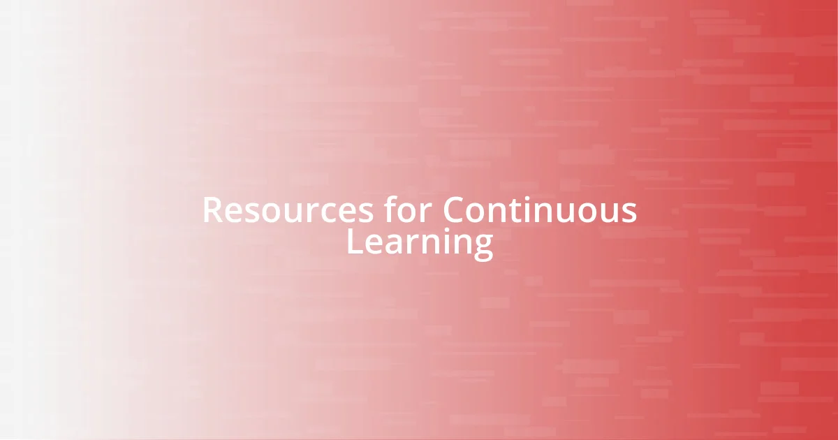 Resources for Continuous Learning