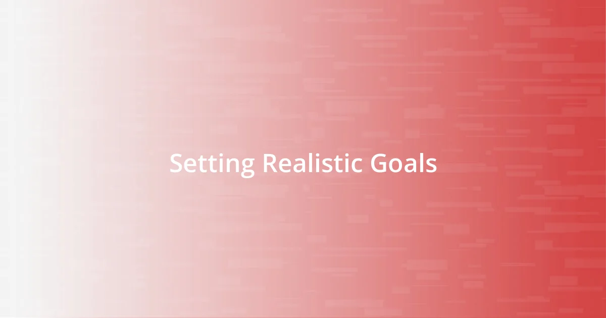 Setting Realistic Goals