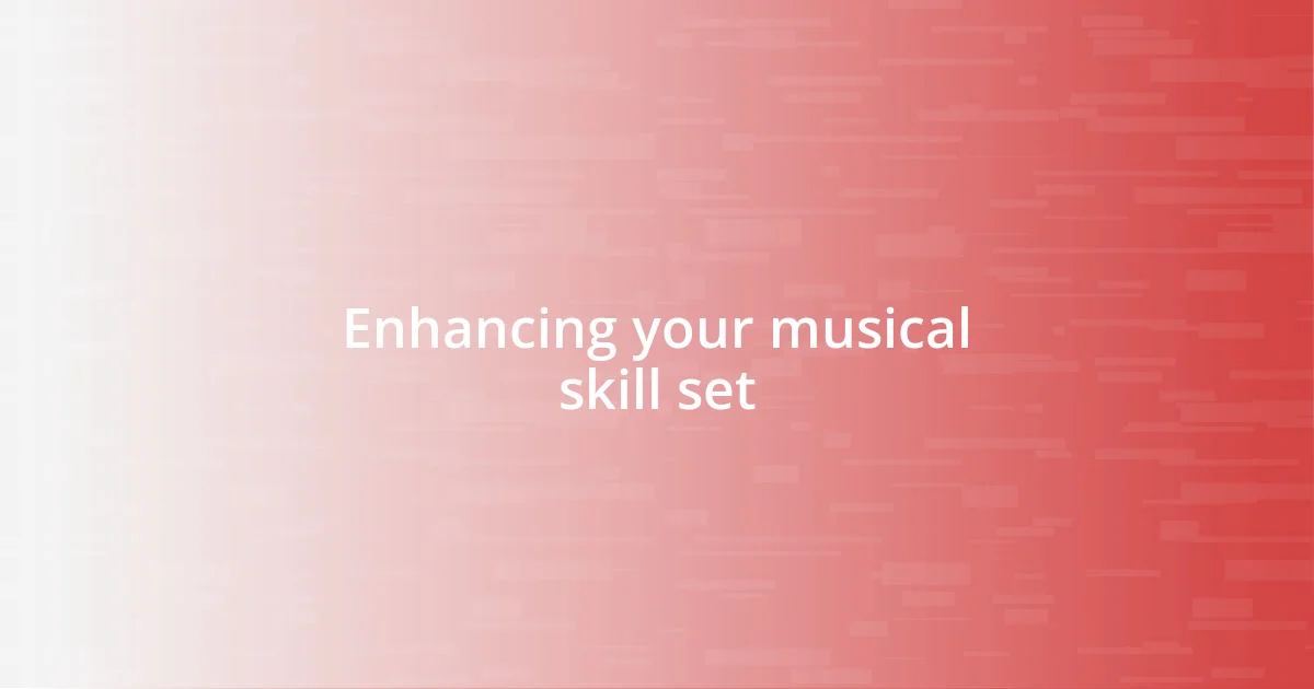 Enhancing your musical skill set