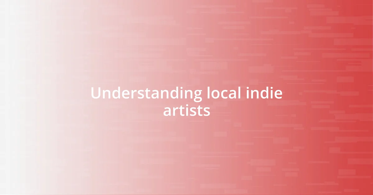 Understanding local indie artists