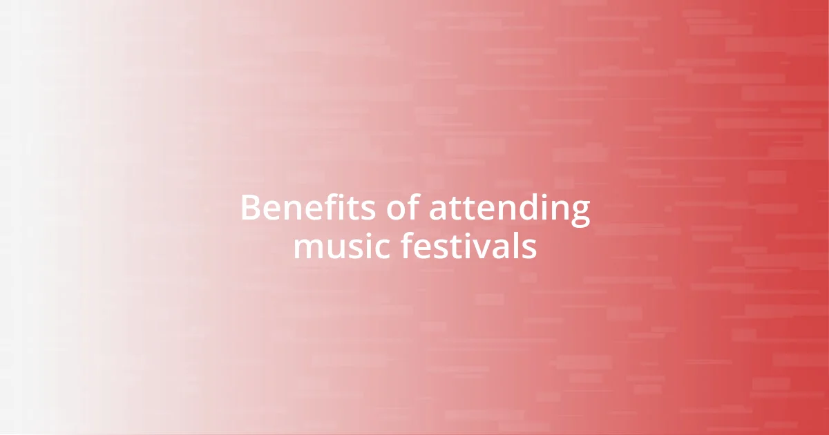 Benefits of attending music festivals