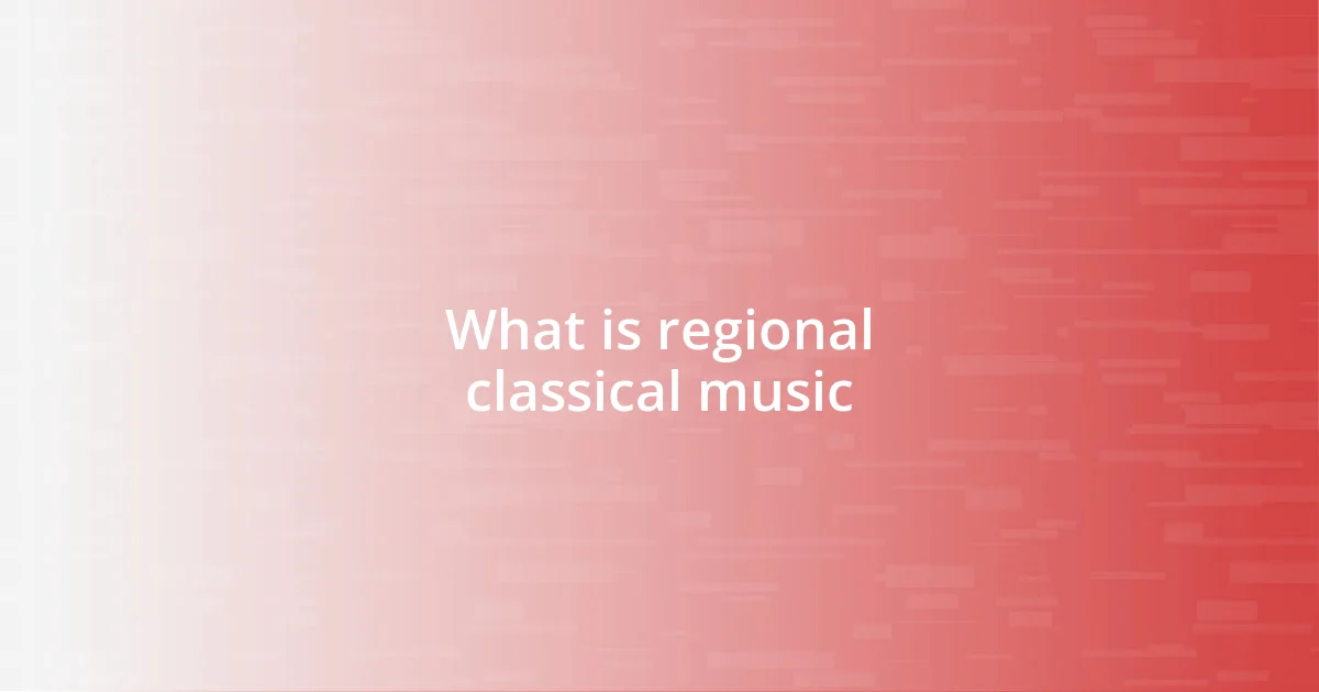 What is regional classical music