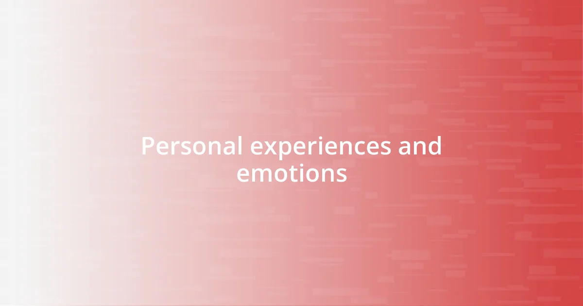 Personal experiences and emotions