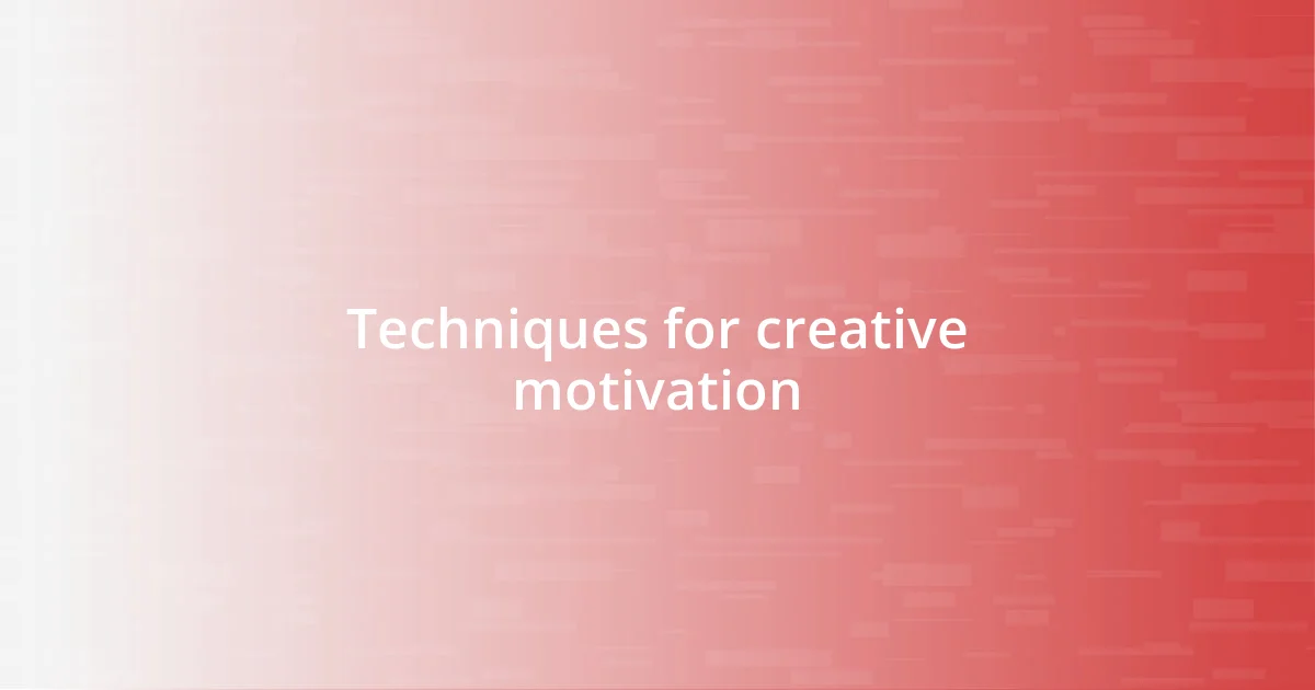 Techniques for creative motivation