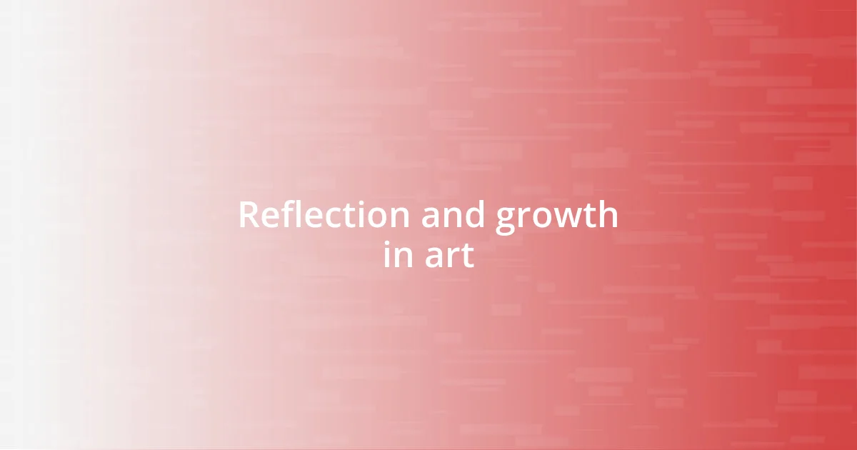 Reflection and growth in art