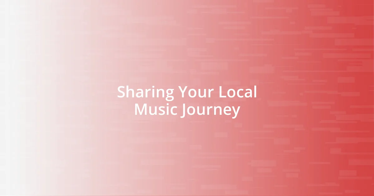 Sharing Your Local Music Journey