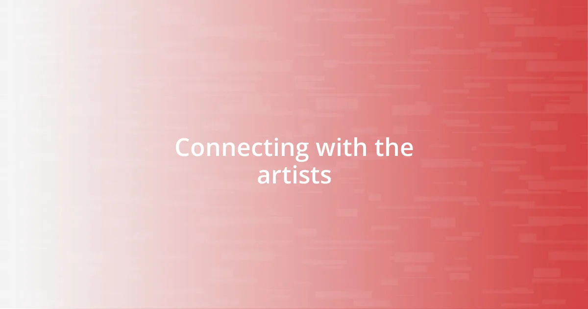 Connecting with the artists