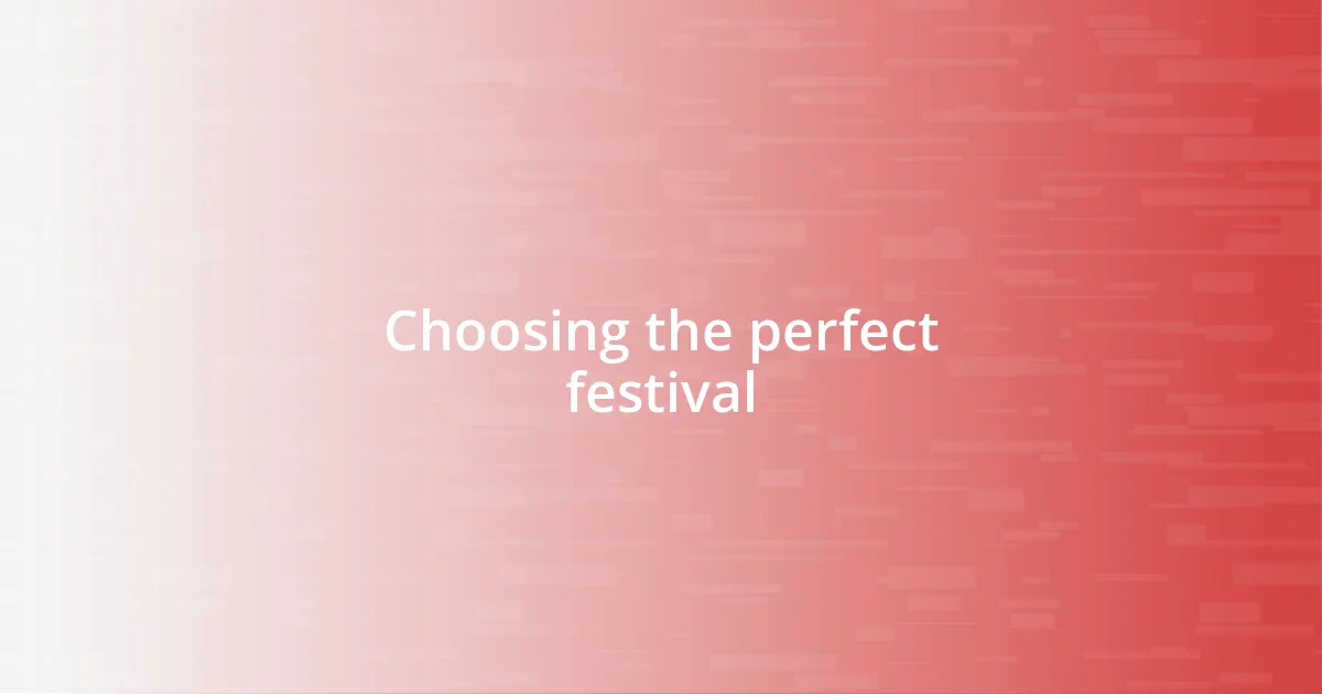 Choosing the perfect festival