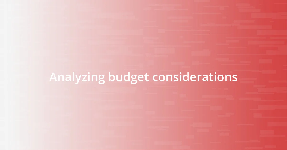 Analyzing budget considerations