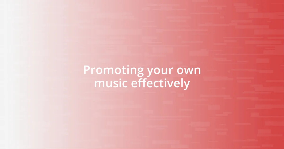 Promoting your own music effectively